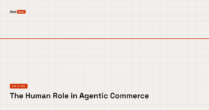 The Human Role in Agentic Commerce