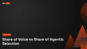 Share of Voice vs Share of Agentic Selection: The Metric Shift Every Brand Needs to Understand