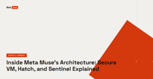 Inside Meta Muse Architecture: Secure VM, Hatch, and Sentinel Explained